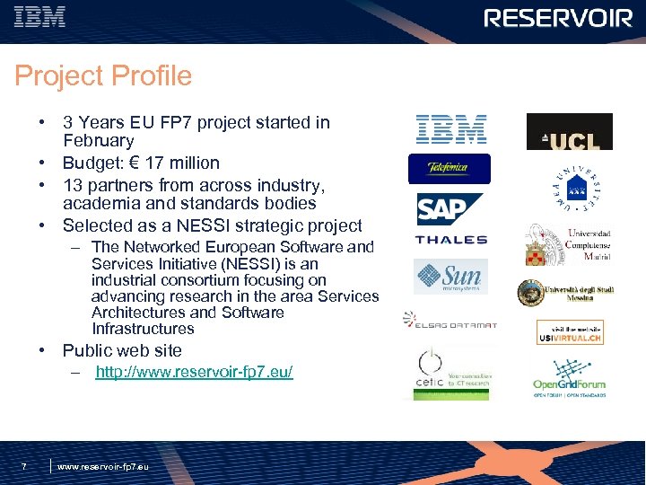 Project Profile • 3 Years EU FP 7 project started in February • Budget: