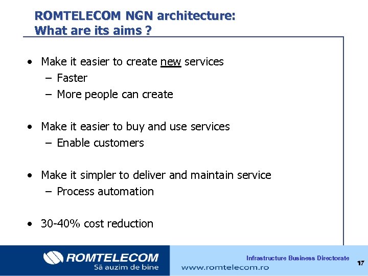 ROMTELECOM NGN architecture: What are its aims ? • Make it easier to create