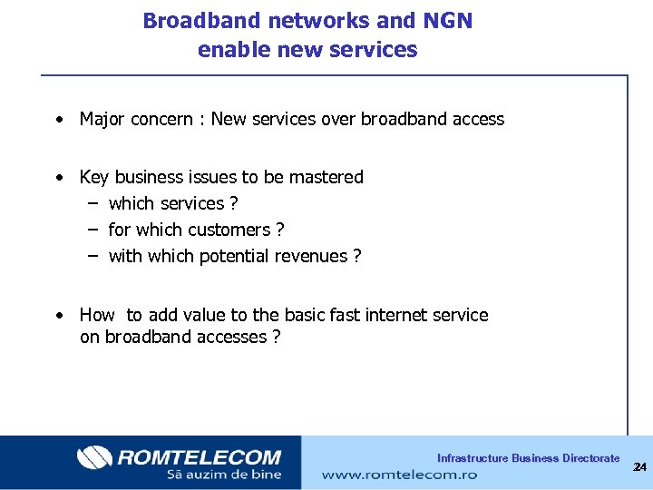 Broadband networks and NGN enable new services • Major concern : New services over