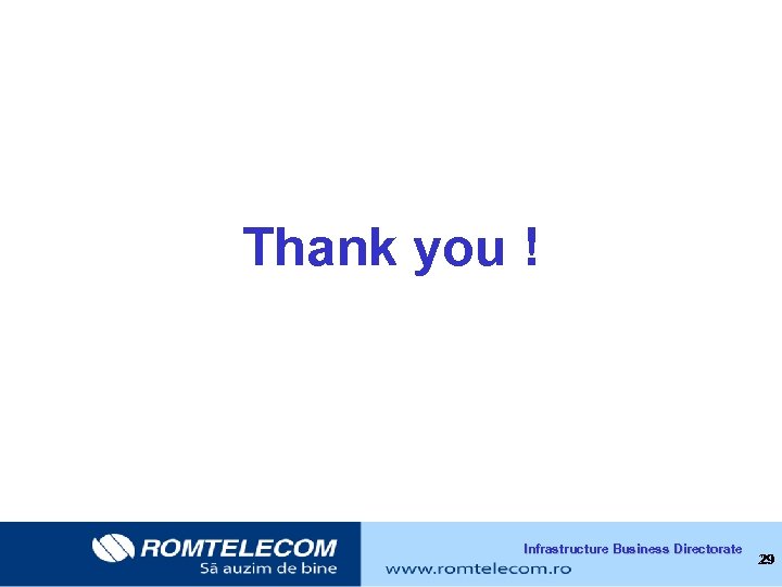 Thank you ! Infrastructure Business Directorate 29 