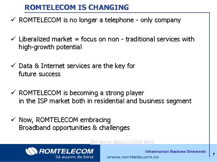  ROMTELECOM IS CHANGING ü ROMTELECOM is no longer a telephone - only company