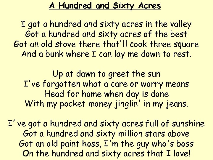 A Hundred and Sixty Acres I got a hundred and sixty acres in the