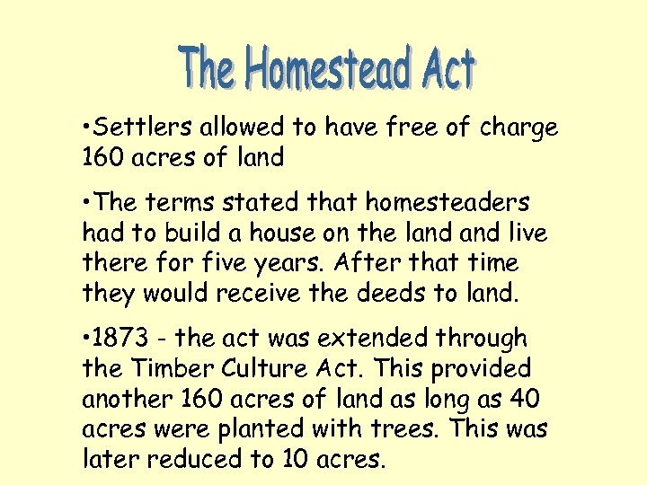  • Settlers allowed to have free of charge 160 acres of land •