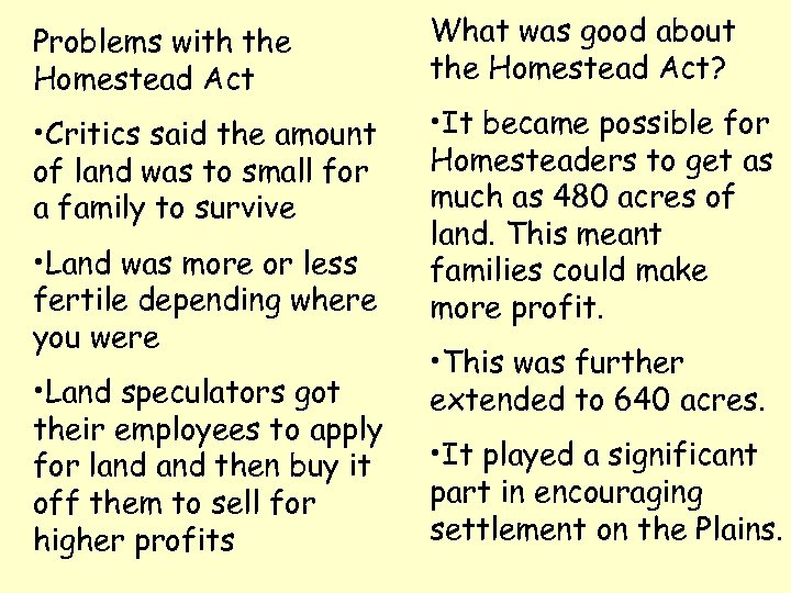 Problems with the Homestead Act What was good about the Homestead Act? • Critics