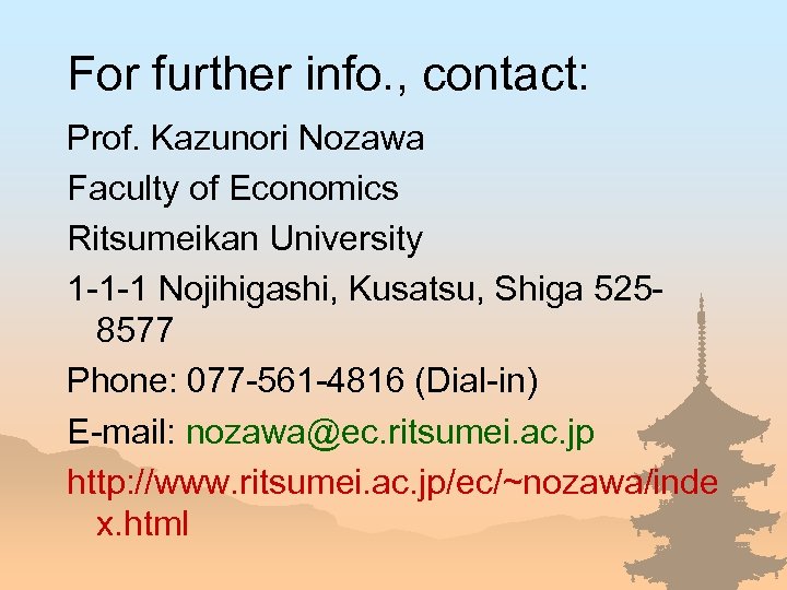 For further info. , contact: Prof. Kazunori Nozawa Faculty of Economics Ritsumeikan University 1