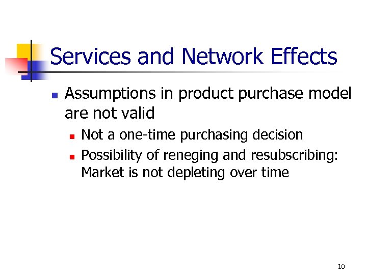 Services and Network Effects n Assumptions in product purchase model are not valid n