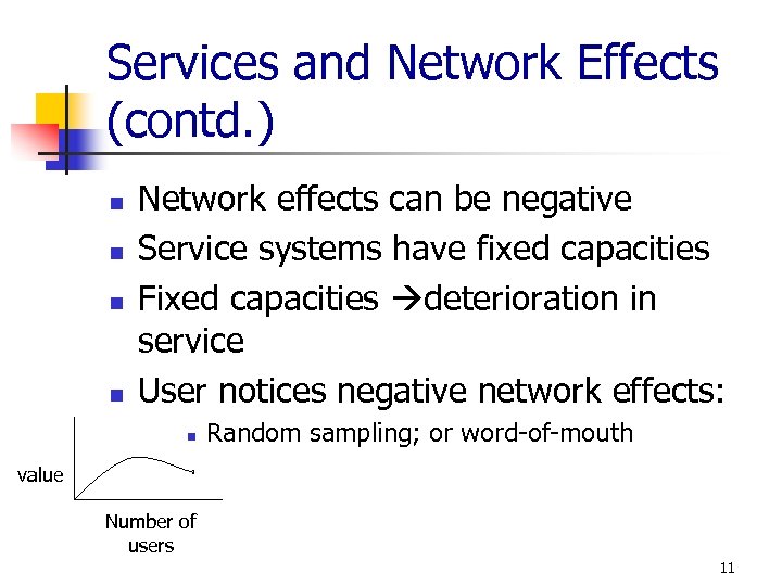 Services and Network Effects (contd. ) n n Network effects can be negative Service