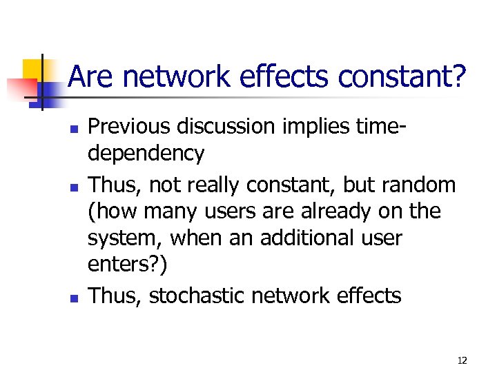 Are network effects constant? n n n Previous discussion implies timedependency Thus, not really