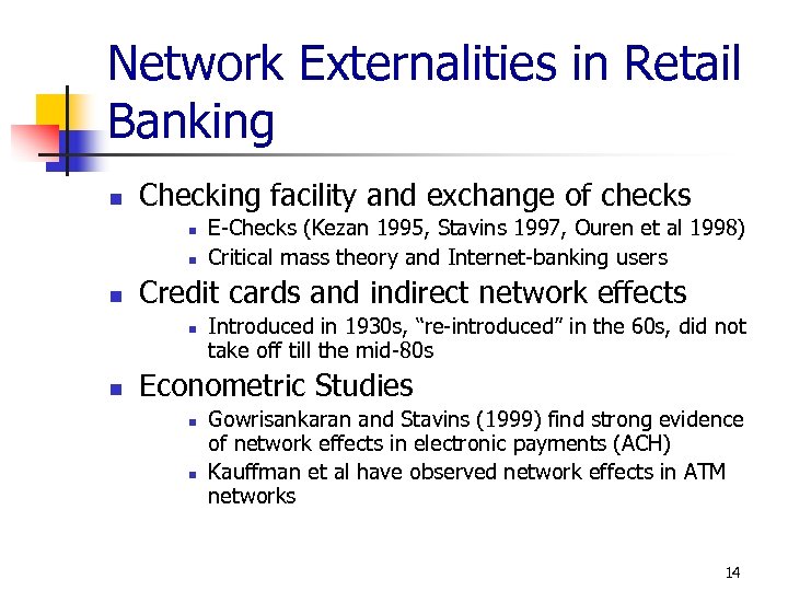 Network Externalities in Retail Banking n Checking facility and exchange of checks n n