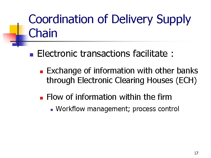 Coordination of Delivery Supply Chain n Electronic transactions facilitate : n n Exchange of
