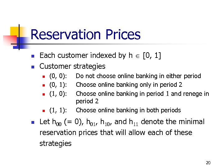Reservation Prices n n Each customer indexed by h [0, 1] Customer strategies n