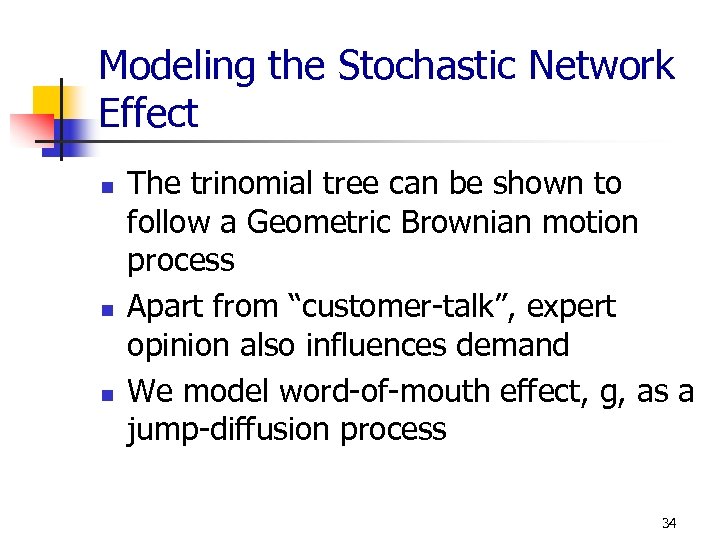 Modeling the Stochastic Network Effect n n n The trinomial tree can be shown