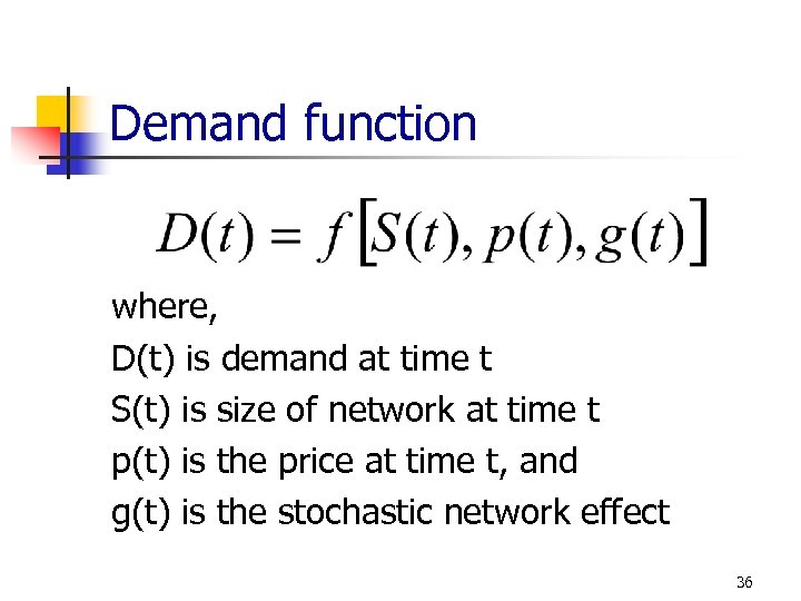 Demand function where, D(t) is demand at time t S(t) is size of network