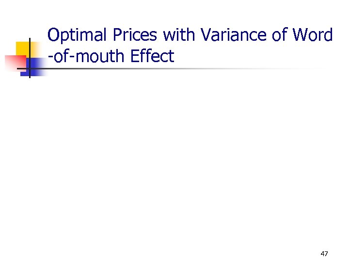 Optimal Prices with Variance of Word -of-mouth Effect 47 