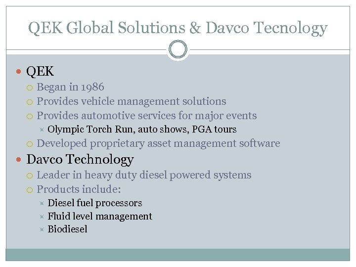 QEK Global Solutions & Davco Tecnology QEK Began in 1986 Provides vehicle management solutions