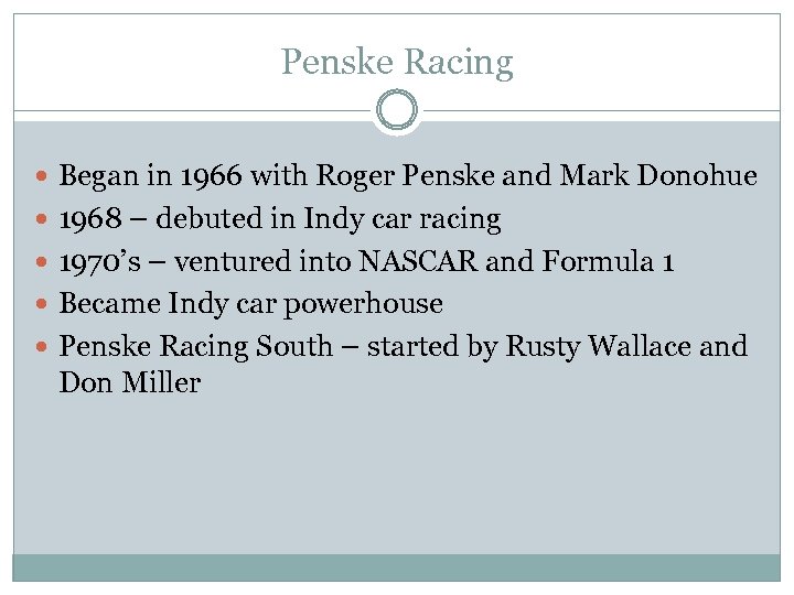 Penske Racing Began in 1966 with Roger Penske and Mark Donohue 1968 – debuted