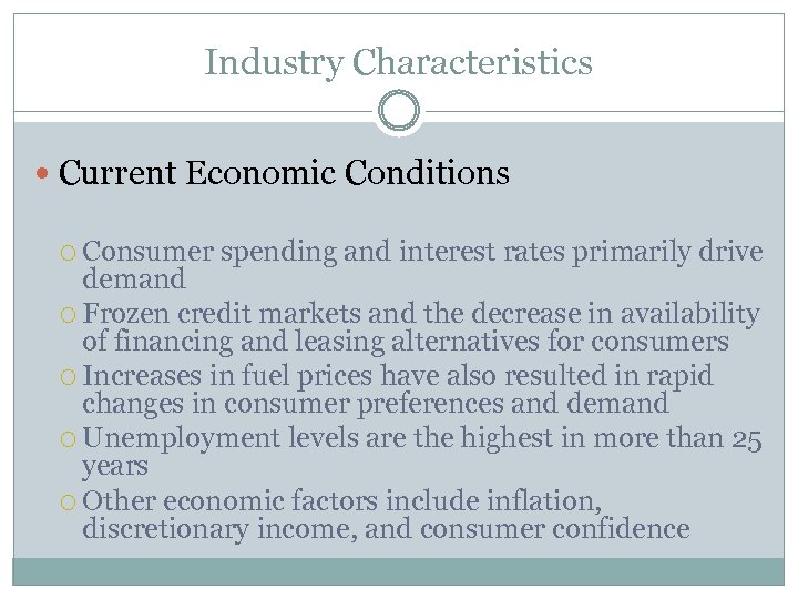 Industry Characteristics Current Economic Conditions Consumer spending and interest rates primarily drive demand Frozen