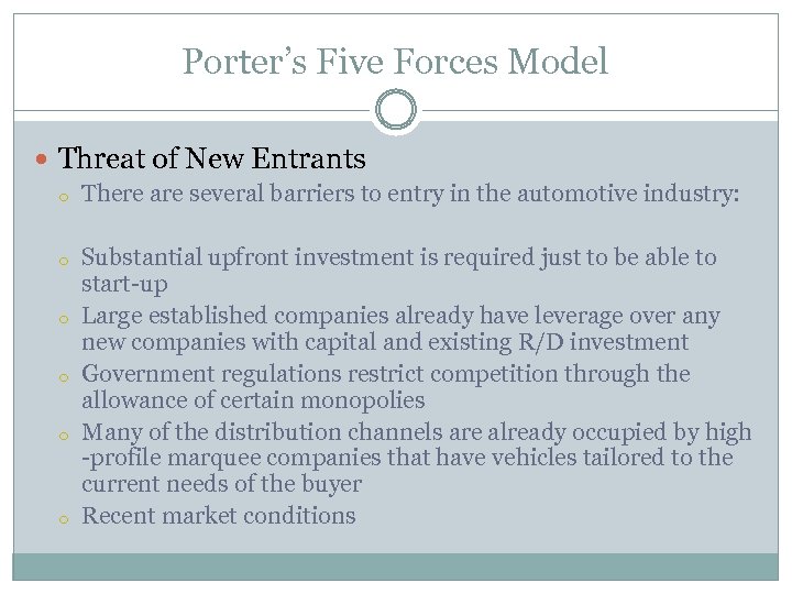 Porter’s Five Forces Model Threat of New Entrants o There are several barriers to