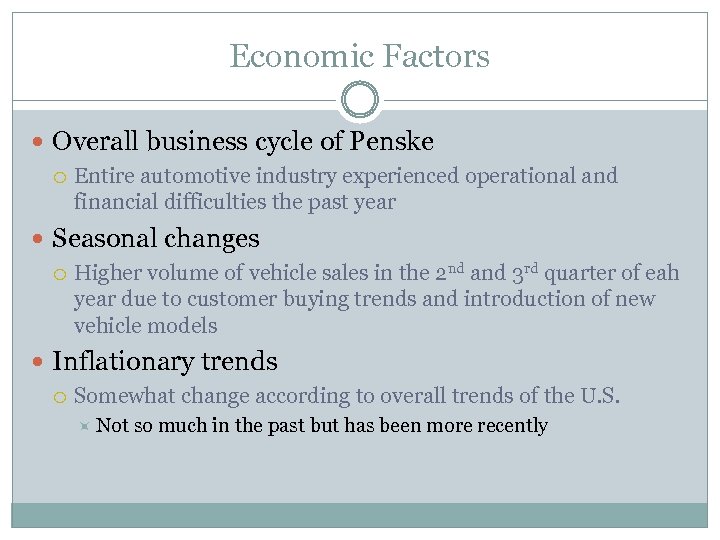 Economic Factors Overall business cycle of Penske Entire automotive industry experienced operational and financial