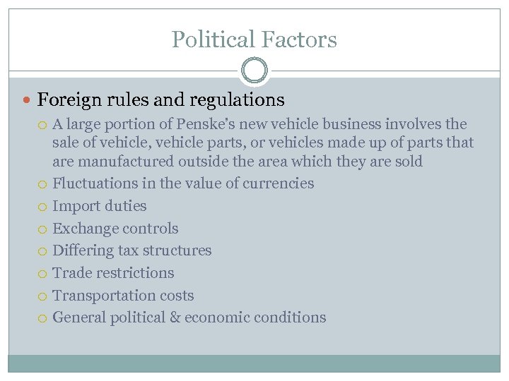 Political Factors Foreign rules and regulations A large portion of Penske’s new vehicle business