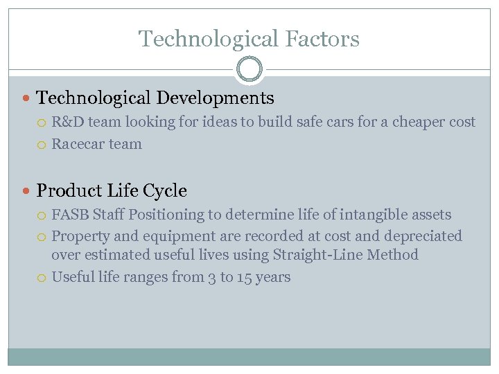 Technological Factors Technological Developments R&D team looking for ideas to build safe cars for