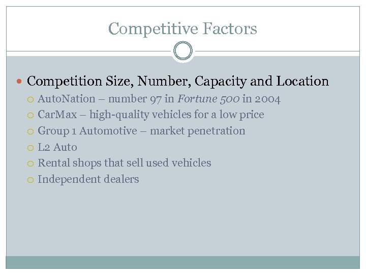 Competitive Factors Competition Size, Number, Capacity and Location Auto. Nation – number 97 in