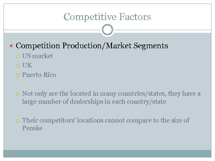 Competitive Factors Competition Production/Market Segments US market UK Puerto Rico Not only are the