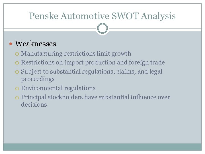 Penske Automotive SWOT Analysis Weaknesses Manufacturing restrictions limit growth Restrictions on import production and