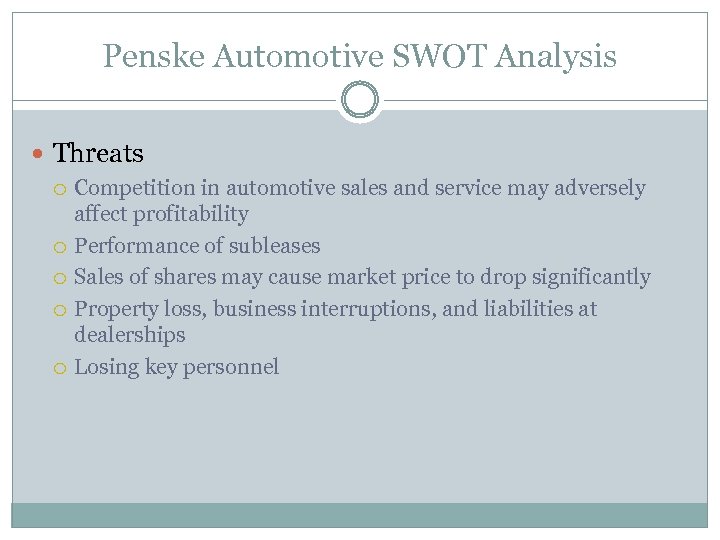 Penske Automotive SWOT Analysis Threats Competition in automotive sales and service may adversely affect