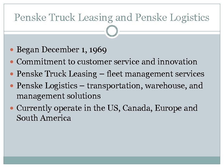 Penske Truck Leasing and Penske Logistics Began December 1, 1969 Commitment to customer service