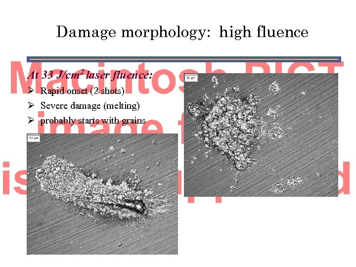 Damage morphology: high fluence At 33 J/cm 2 laser fluence: Ø Rapid onset (2