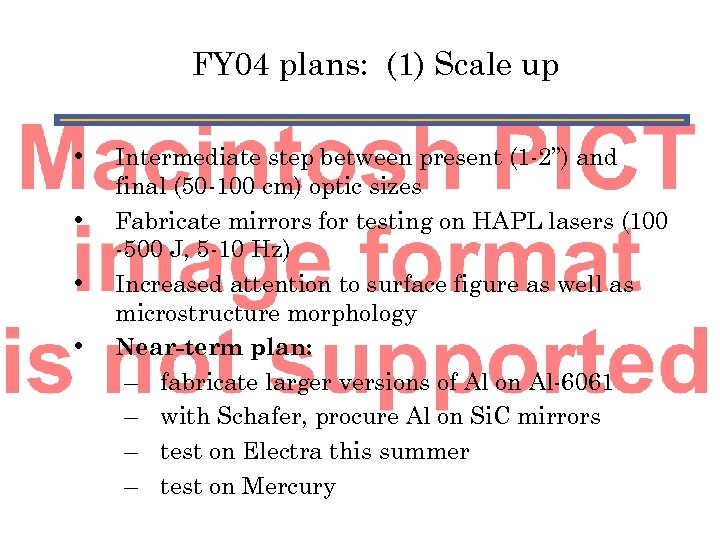 FY 04 plans: (1) Scale up • • Intermediate step between present (1 -2”)