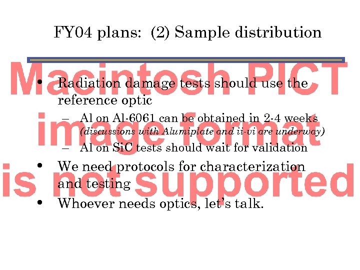 FY 04 plans: (2) Sample distribution • Radiation damage tests should use the reference