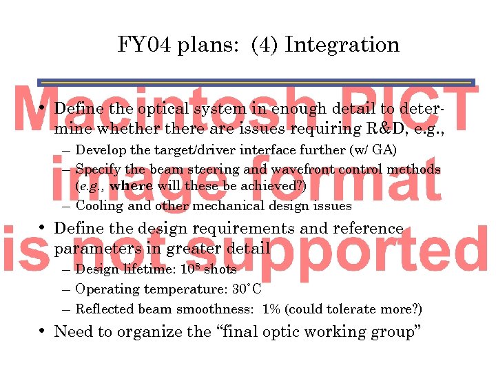 FY 04 plans: (4) Integration • Define the optical system in enough detail to