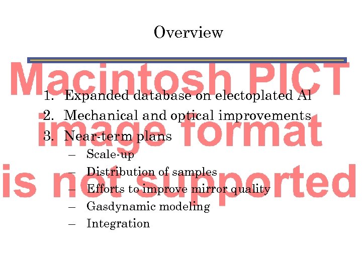 Overview 1. Expanded database on electoplated Al 2. Mechanical and optical improvements 3. Near-term