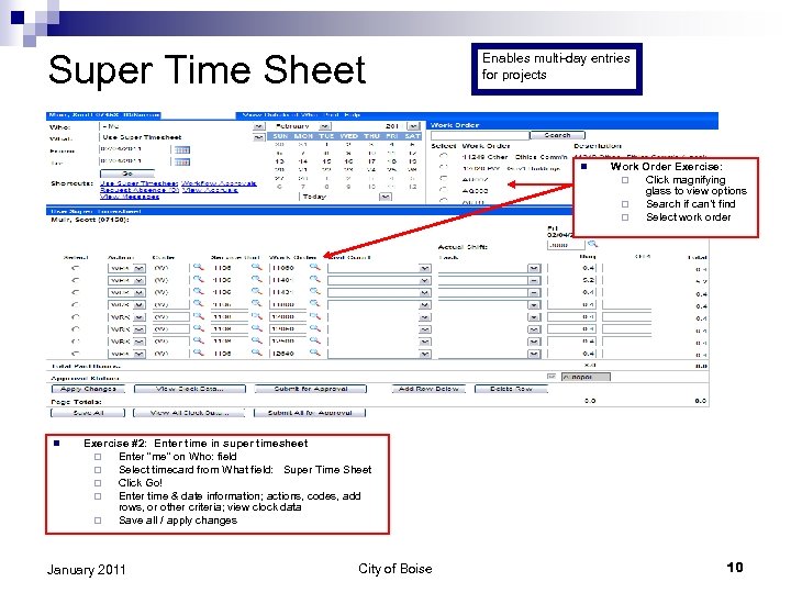 Super Time Sheet Enables multi-day entries for projects n n Work Order Exercise: ¨