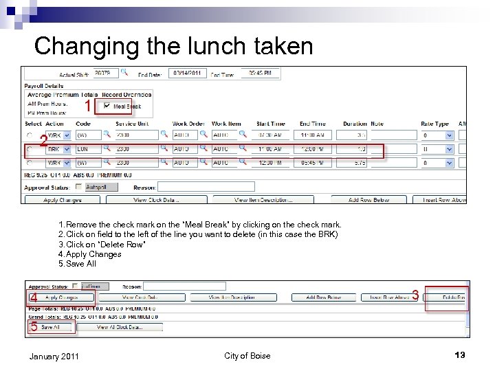 Changing the lunch taken 1. Remove the check mark on the “Meal Break” by