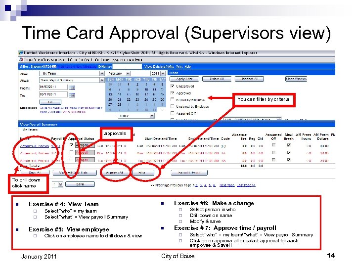 Time Card Approval (Supervisors view) You can filter by criteria approvals To drill down