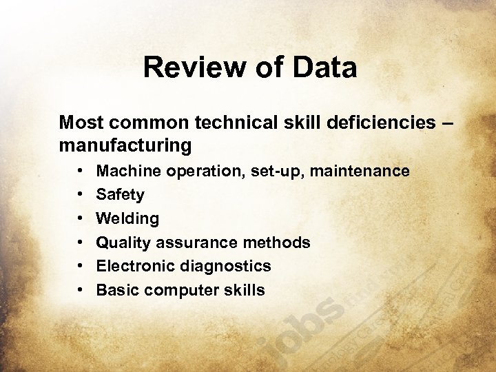 Review of Data Most common technical skill deficiencies – manufacturing • • • Machine