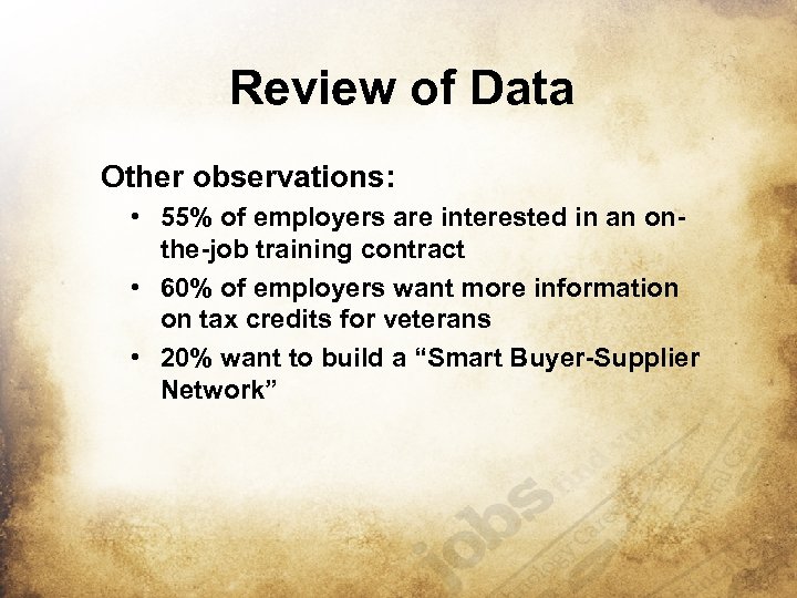 Review of Data Other observations: • 55% of employers are interested in an onthe-job