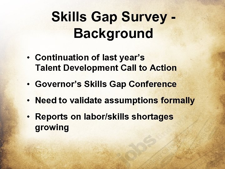 Skills Gap Survey Background • Continuation of last year’s Talent Development Call to Action