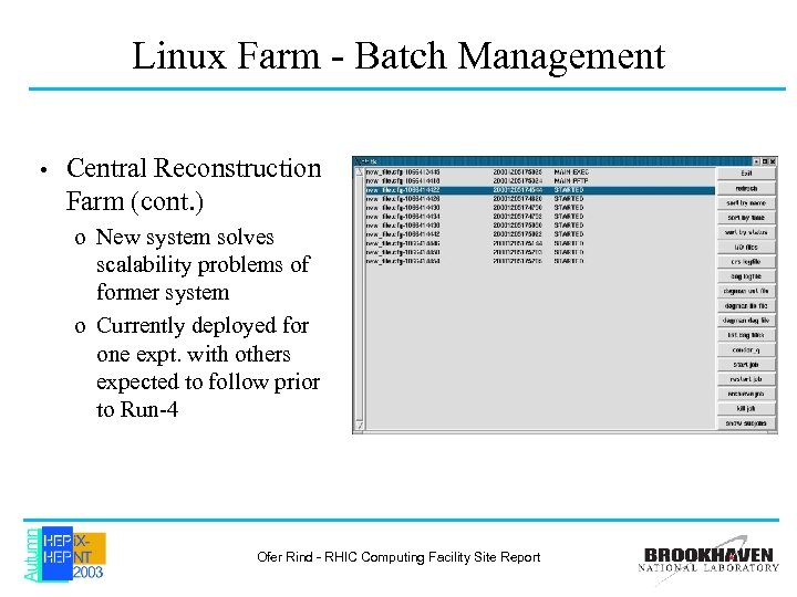 Linux Farm - Batch Management • Central Reconstruction Farm (cont. ) o New system