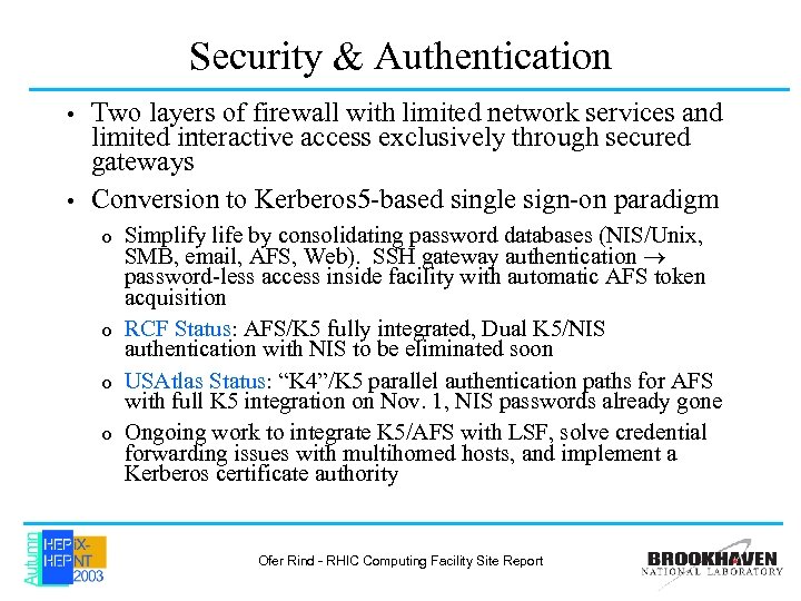 Security & Authentication Two layers of firewall with limited network services and limited interactive