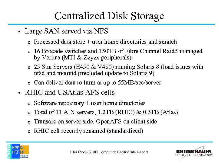 Centralized Disk Storage • Large SAN served via NFS Processed data store + user