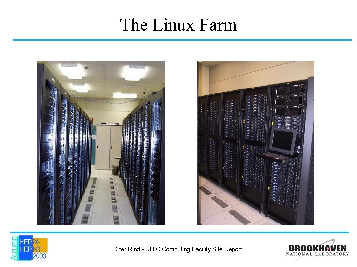 The Linux Farm Ofer Rind - RHIC Computing Facility Site Report 