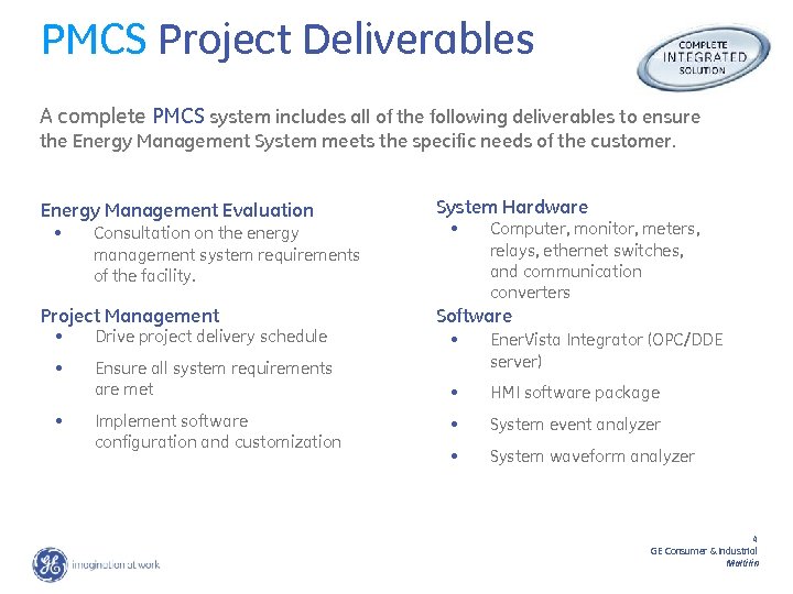 PMCS Project Deliverables A complete PMCS system includes all of the following deliverables to