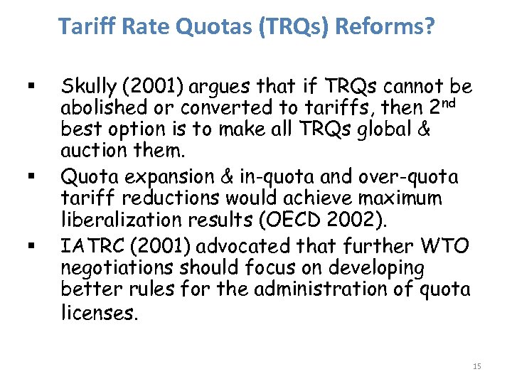 Tariff Rate Quotas (TRQs) Reforms? § § § Skully (2001) argues that if TRQs