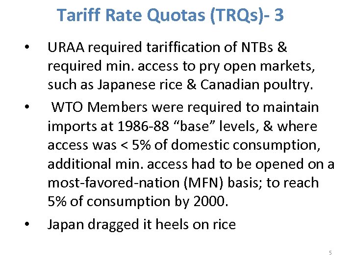 Tariff Rate Quotas (TRQs)- 3 • • • URAA required tariffication of NTBs &