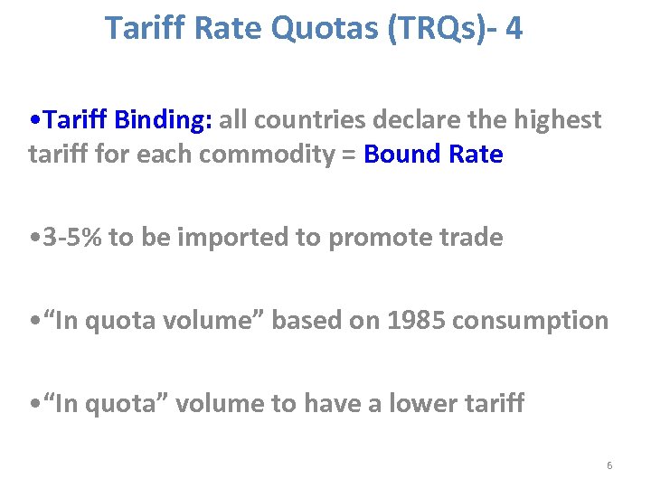 Tariff Rate Quotas (TRQs)- 4 • Tariff Binding: all countries declare the highest tariff