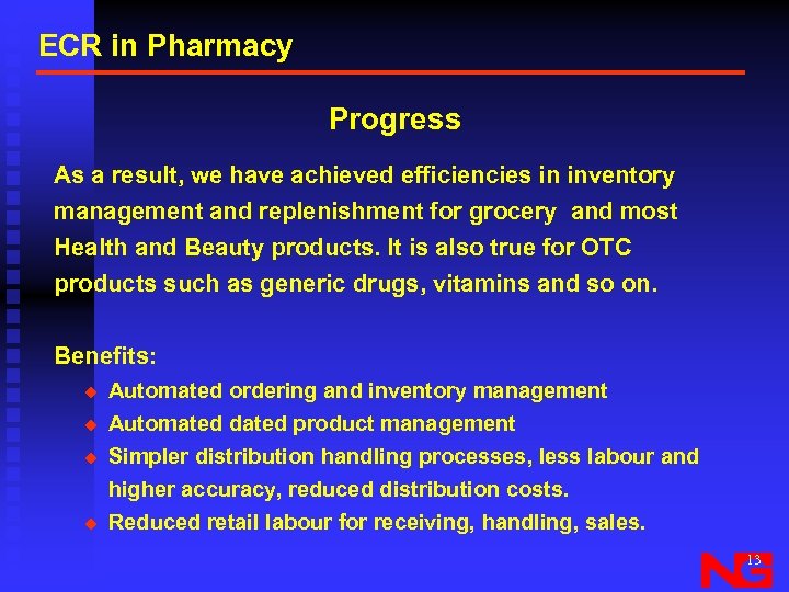 ECR in Pharmacy Progress As a result, we have achieved efficiencies in inventory management